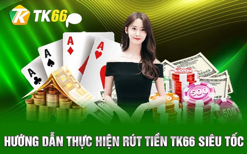 Hướng dẫn thực hiện rút tiền Tk66 siêu tốc