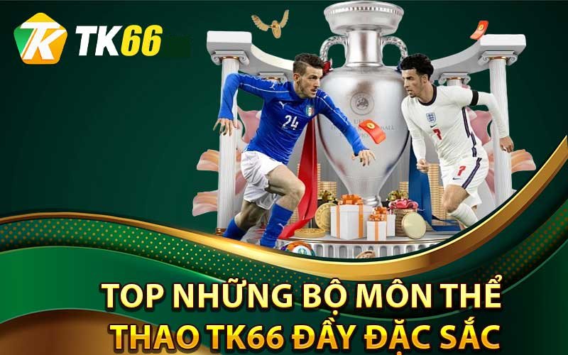 Những bộ môn thể thao Tk66 đặc sắc