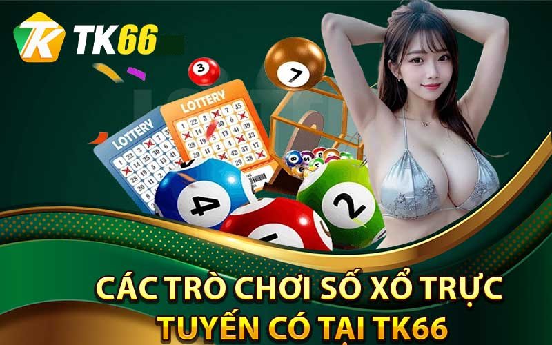 Các trò chơi xổ số quen thuộc cập nhật trên Tk66