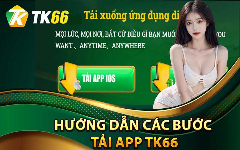 Hướng dẫn tải app Tk66 cho anh em