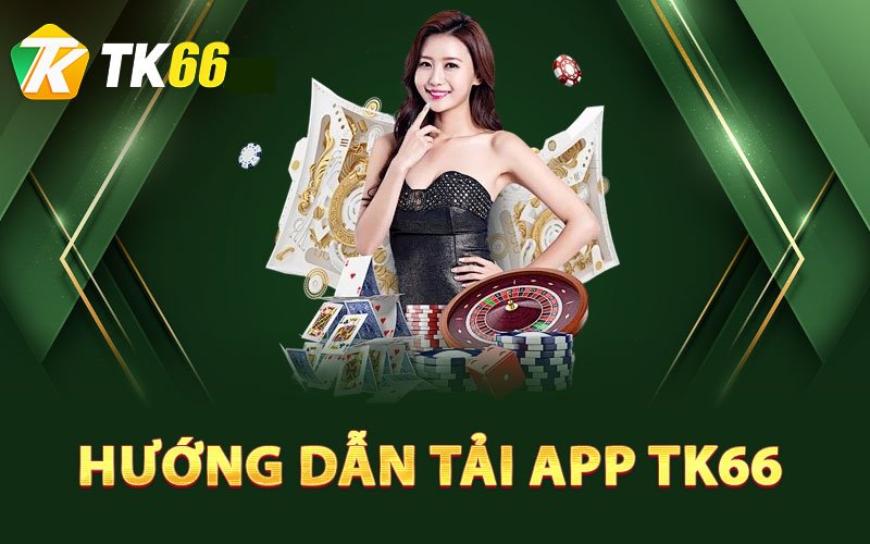 Các bước để tải app Tk66 theo đúng quy trình